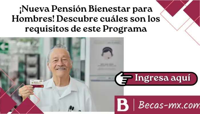 Pensión Bienestar para Hombres: Requisitos y Beneficios en CDMX