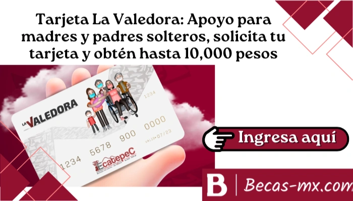 Tarjeta La Valedora: Apoyo para madres y padres solteros, solicita tu tarjeta y obtén hasta 10,000 pesos