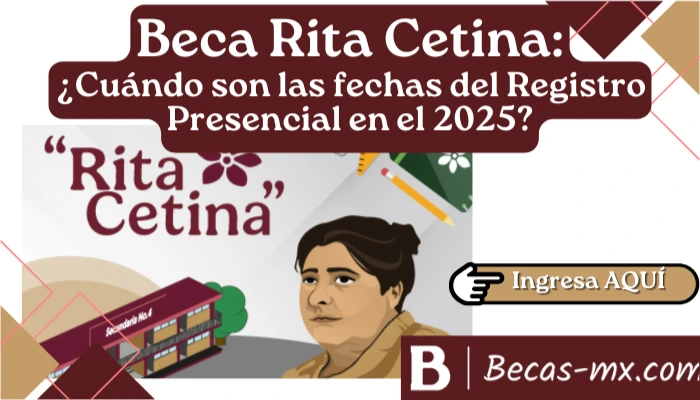 Beca Rita Cetina: ¿Cuándo son las fechas del Registro Presencial en el 2025?