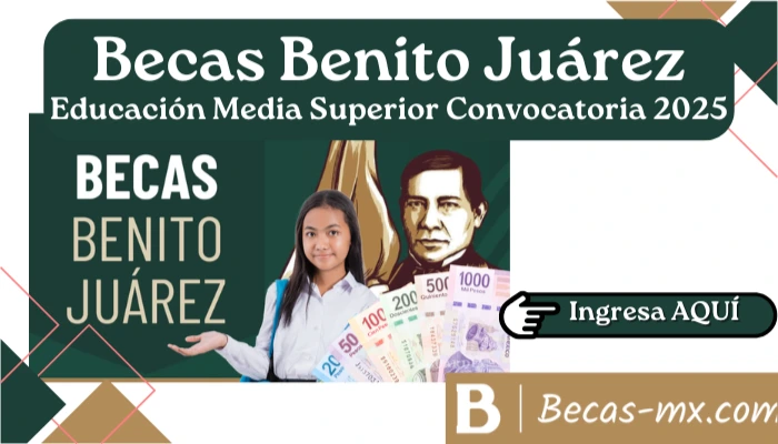Becas Benito Juárez Educación Media Superior Convocatoria 2025