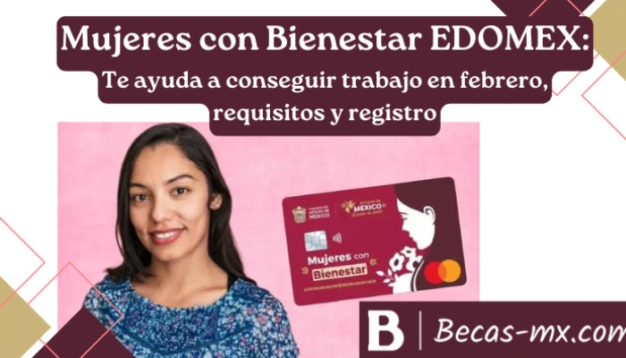 Mujeres con Bienestar EDOMEX: Te ayuda a conseguir trabajo en febrero, requisitos y registro