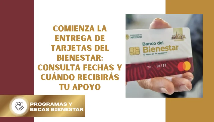 Comienza la entrega de tarjetas del Bienestar: consulta fechas y cuándo recibirás tu apoyo