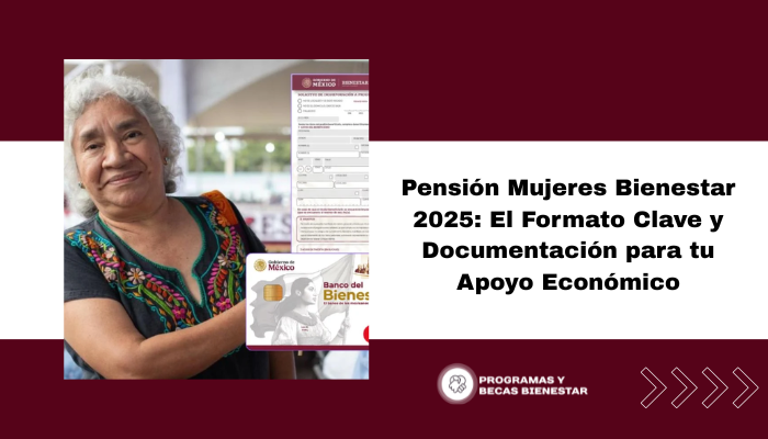 Pensión Mujeres Bienestar 2025: El Formato Clave y Documentación para tu Apoyo Económico