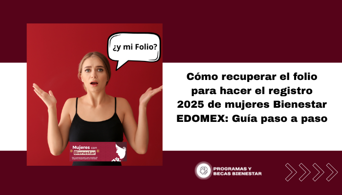 Cómo recuperar el folio para hacer el registro 2025 de mujeres Bienestar EDOMEX: Guía paso a paso