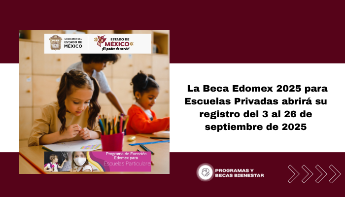 La Beca Edomex 2025 para Escuelas Privadas abrirá su registro del 3 al 26 de septiembre de 2025