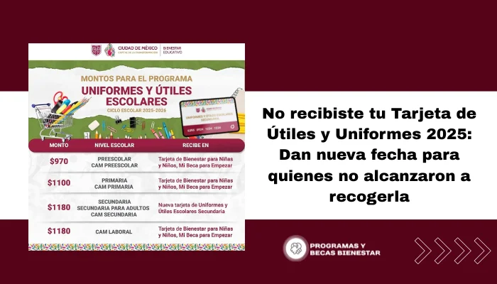 No recibiste tu Tarjeta de Útiles y Uniformes 2025: Dan nueva fecha para quienes no alcanzaron a recogerla