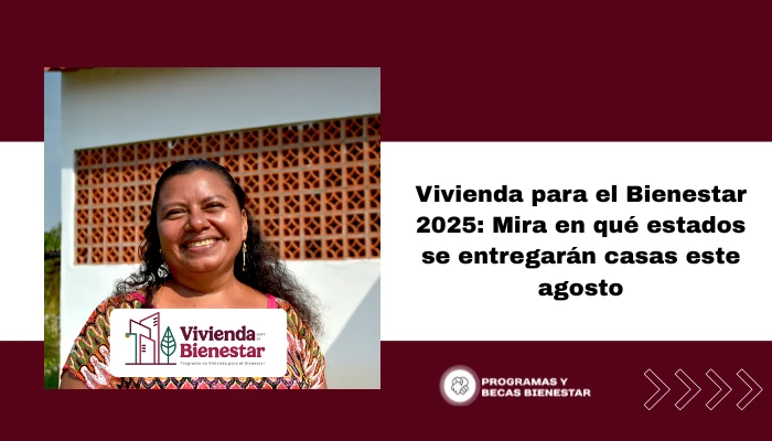 Vivienda para el Bienestar 2025: Mira en qué estados se entregarán casas este agosto