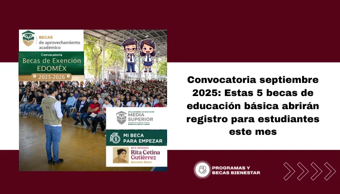 Convocatoria septiembre 2025: Estas 5 becas de educación básica abrirán registro para estudiantes este mes