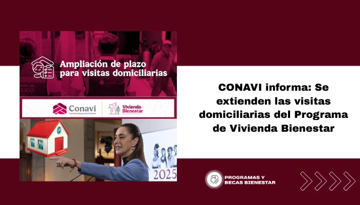 CONAVI informa: Se extienden las visitas domiciliarias del Programa de Vivienda Bienestar 2025