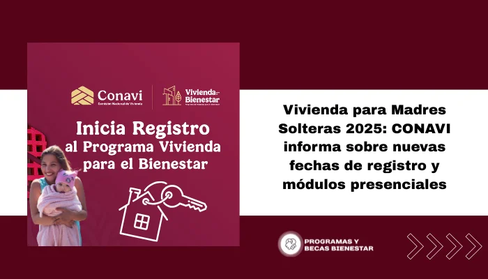 Vivienda para Madres Solteras 2025: CONAVI informa sobre nuevas fechas de registro y módulos presenciales