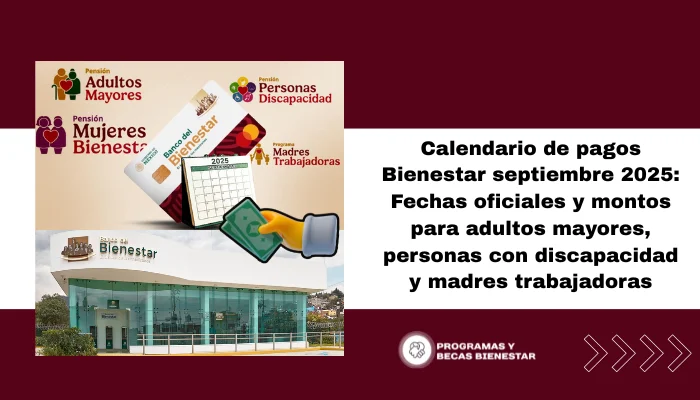 Calendario de pagos Bienestar septiembre 2025: Fechas oficiales y montos para adultos mayores, personas con discapacidad y madres trabajadoras