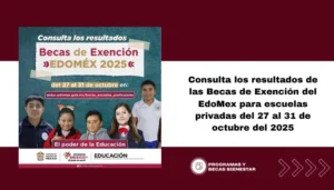 Consulta los resultados de las Becas de Exención del EdoMex para escuelas privadas del 27 al 31 de octubre del 2025
