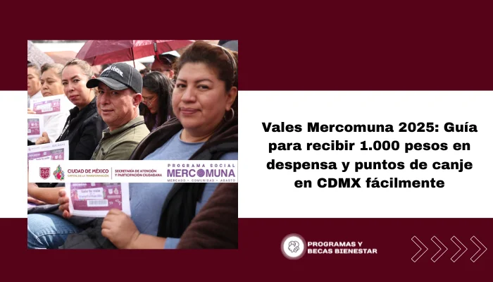 Vales Mercomuna 2025: Guía para recibir mil pesos en despensa y puntos de canje en CDMX fácilmente