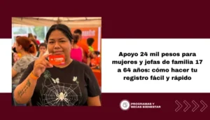 Apoyo 24 mil pesos para mujeres y jefas de familia 17 a 64 años: cómo hacer tu registro fácil y rápido