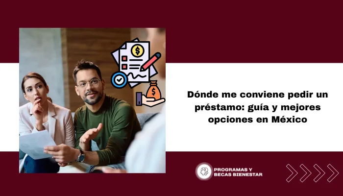 Dónde me conviene pedir un préstamo: guía y mejores opciones en México