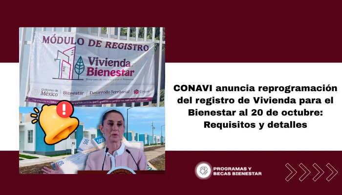 CONAVI anuncia reprogramación del registro de Vivienda para el Bienestar al 20 de octubre: Requisitos y detalles