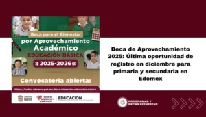 Beca de Aprovechamiento 2025: Última oportunidad de registro en diciembre para primaria y secundaria en Edomex