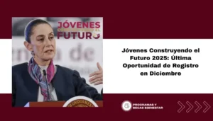 Jóvenes Construyendo el Futuro 2025: Última Oportunidad de Registro en Diciembre