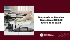 Doctorado en Ciencias Biomédicas 2026: El futuro de la salud