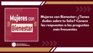 Mujeres con Bienestar: ¿Tienes dudas sobre tu folio? Conoce las respuestas a las preguntas más frecuentes