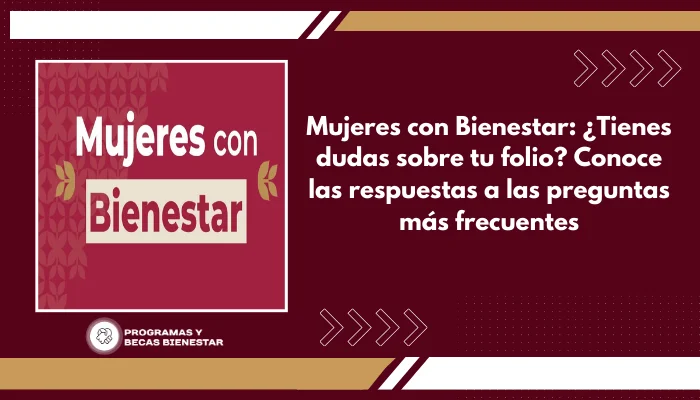 Mujeres con Bienestar: ¿Tienes dudas sobre tu folio? Conoce las respuestas a las preguntas más frecuentes