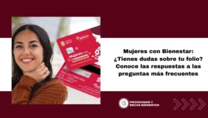 Mujeres con Bienestar: ¿Tienes dudas sobre tu folio? Conoce las respuestas a las preguntas más frecuentes