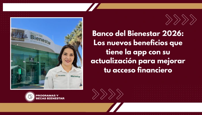 Banco del Bienestar 2026: Los nuevos beneficios que tiene la app con su actualización para mejorar tu acceso financiero