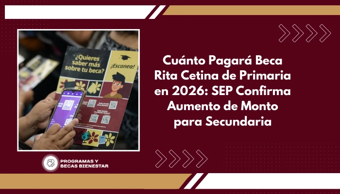 Cuánto Pagará Beca Rita Cetina de Primaria en 2026: SEP Confirma Aumento de Monto para Secundaria