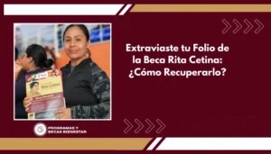 Extraviaste tu Folio de la Beca Rita Cetina: ¿Cómo Recuperarlo?