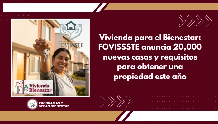 Vivienda para el Bienestar: FOVISSSTE anuncia 20,000 nuevas casas y requisitos para obtener una propiedad este año