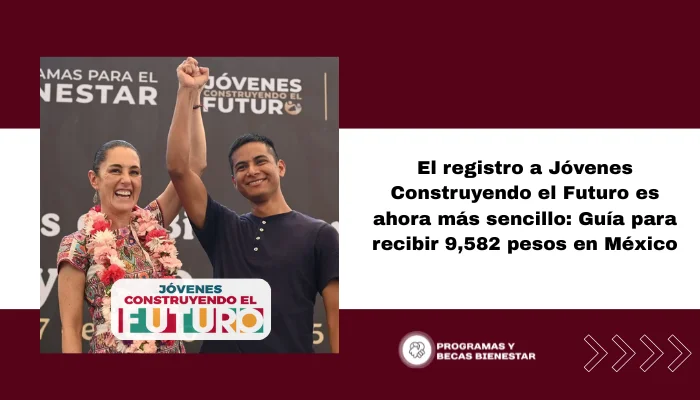 El registro a Jóvenes Construyendo el Futuro es ahora más sencillo: Guía para recibir 9,582 pesos en México