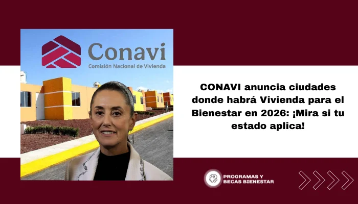 CONAVI anuncia ciudades donde habrá Vivienda para el Bienestar en 2026: ¡Mira si tu estado aplica!