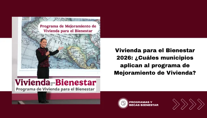 Vivienda para el Bienestar 2026: ¿Cuáles municipios aplican al programa de Mejoramiento de Vivienda?
