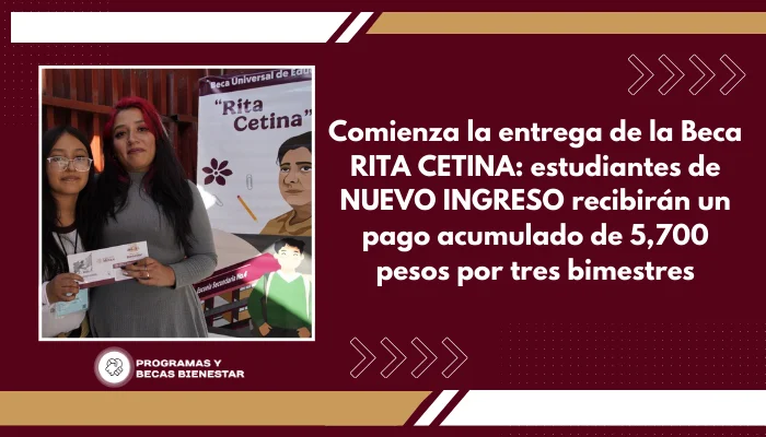 Comienza la entrega de la Beca RITA CETINA: estudiantes de NUEVO INGRESO recibirán un pago acumulado de 5,700 pesos por tres bimestres