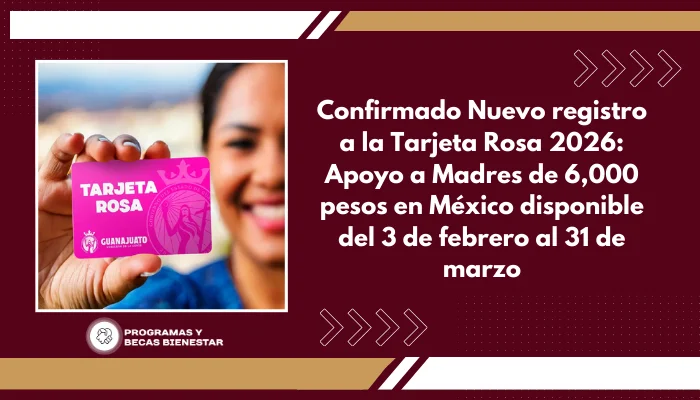 Confirmado Nuevo registro a la Tarjeta Rosa 2026: Apoyo a Madres de 6,000 pesos en México disponible del 3 de febrero al 31 de marzo