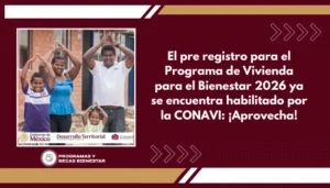 El pre registro para el Programa de Vivienda para el Bienestar 2026 ya se encuentra habilitado por la CONAVI: ¡Aprovecha!