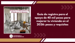 Guía de registro para el apoyo de 40 mil pesos para mejorar tu vivienda en el 2026: pasos y requisitos