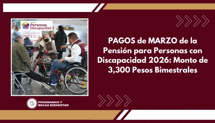 PAGOS de MARZO de la Pensión para Personas con Discapacidad 2026: Monto de 3,300 Pesos Bimestrales
