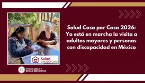 Salud Casa por Casa 2026: Ya está en marcha la visita a adultos mayores y personas con discapacidad en México
