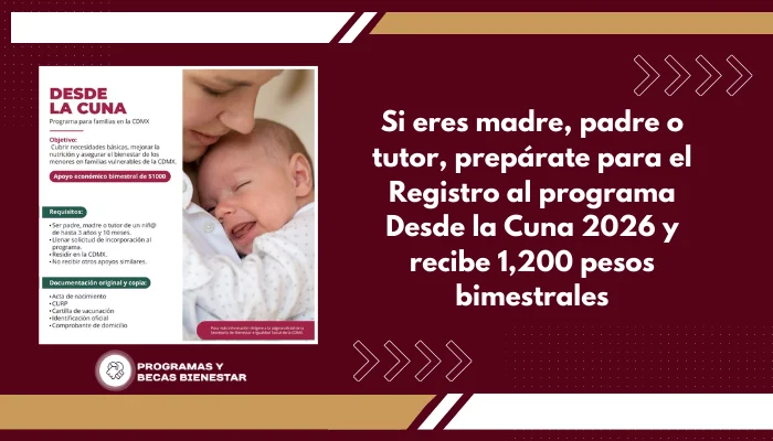 Si eres madre, padre o tutor, prepárate para el Registro al programa Desde la Cuna 2026 y recibe 1,200 pesos bimestrales