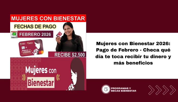 Mujeres con Bienestar 2026: Pago de Febrero - Checa qué día te toca recibir tu dinero y más beneficios