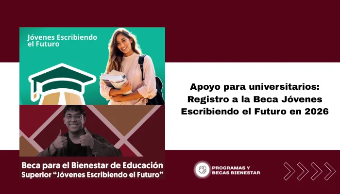 Apoyo para universitarios: Registro a la Beca Jóvenes Escribiendo el Futuro en 2026
