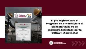El pre registro para el Programa de Vivienda para el Bienestar 2026 ya se encuentra habilitado por la CONAVI: ¡Aprovecha!