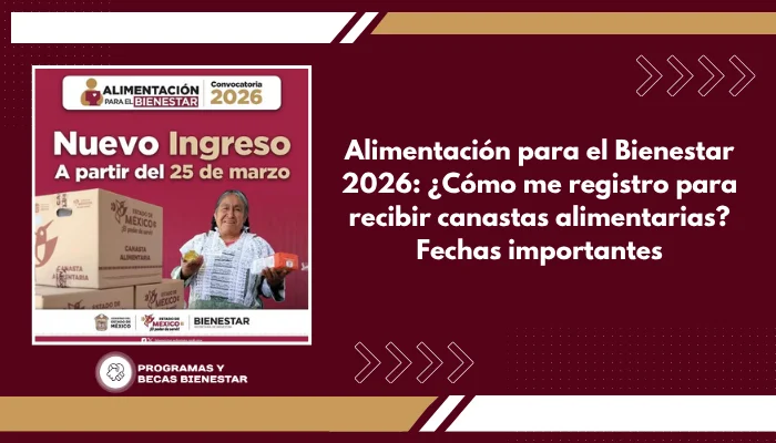 Alimentación para el Bienestar 2026: ¿Cómo me registro para recibir canastas alimentarias? Fechas importantes