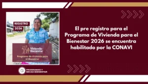 El pre registro para el Programa de Vivienda para el Bienestar 2026 se encuentra habilitado por la CONAVI