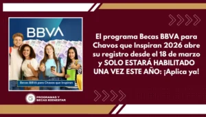 El programa Becas BBVA para Chavos que Inspiran 2026 abre su registro desde el 18 de marzo y SOLO ESTARÁ HABILITADO UNA VEZ ESTE AÑO: ¡Aplica ya!