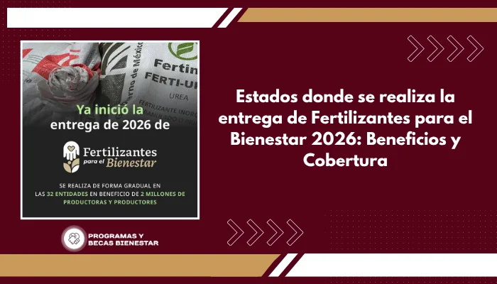 Estados donde se realiza la entrega de Fertilizantes para el Bienestar 2026: Beneficios y Cobertura