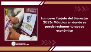 La nueva Tarjeta del Bienestar 2026: Módulos en donde se puede reclamar tu apoyo económico