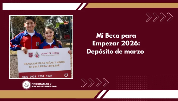 Mi Beca para Empezar 2026: Depósito de marzo 