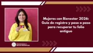 Mujeres con Bienestar 2026: Guía de registro y paso a paso para recuperar tu folio antiguo